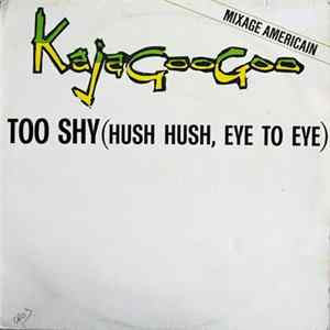 Kajagoogoo - Too Shy (Hush Hush, Eye To Eye) (Mixage Americain) FLAC