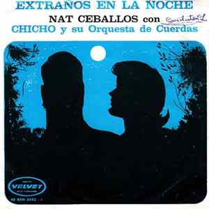 Nat Ceballos con Chicho Y Su Orquesta De Cuerdas - Extraños En La Noche FLAC