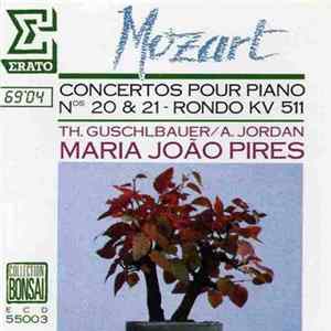 Wolfgang Amadeus Mozart, Maria-João Pires, Armin Jordan, Theodor Guschlbauer, Orchestre De Chambre De Lausanne, Gulbenkian Orchestra - Concertos pour piano, N°20 KV 466 & N°21 KV 467, Rondo Pour Piano KV 511 FLAC