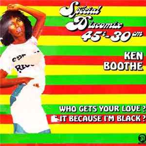Ken Boothe - Who Gets Your Love ? / Is It Because I'm Black ? FLAC