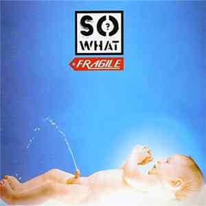 So What? - Fragile FLAC