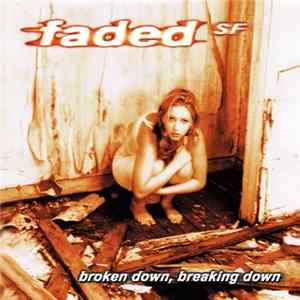 Faded SF, Faded - Broken Down, Breaking Down FLAC