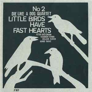 Die Like A Dog Quartet - Little Birds Have Fast Hearts No. 2 FLAC