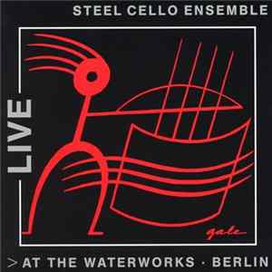 Rutman's Steel Cello Ensemble - Live At The Waterworks • Berlin FLAC