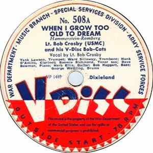 Lt. Bob Crosby (USMC) And His V-Disc Bob-Cats / King Cole Trio - When I Grow Too Old To Dream / Satchel-Mouth Baby FLAC