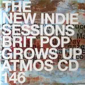 Unknown Artist - The New Indie Sessions Brit Pop Grows Up FLAC