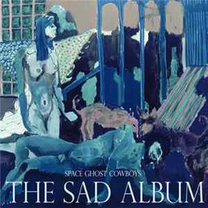 Space Ghost Cowboys - The Sad Album FLAC