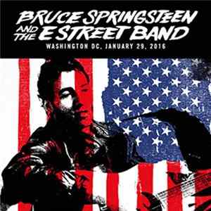 Bruce Springsteen And The E Street Band - Washington DC, January 29, 2016 FLAC