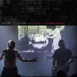 Severe Illusion - Discipline Is Reward Enough FLAC