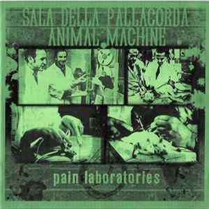 Sala Della Pallacorda / Animal Machine - Pain Laboratories FLAC