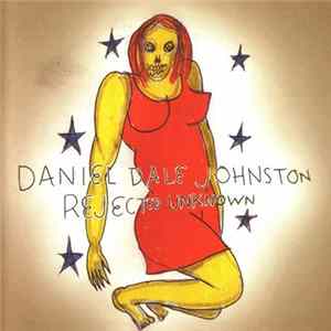 Daniel Johnston - Rejected Unknown FLAC