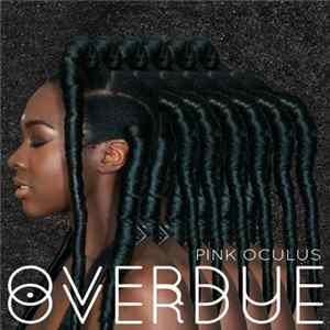 Pink Oculus - Overdue FLAC