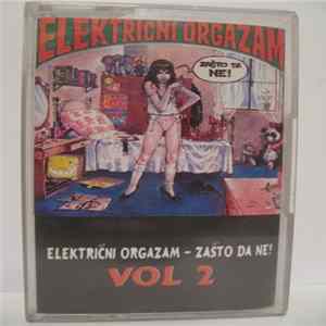 Električni Orgazam - Zašto Da Ne! Vol. 2 FLAC
