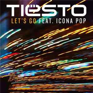 Tiësto Featuring Icona Pop - Let's Go FLAC