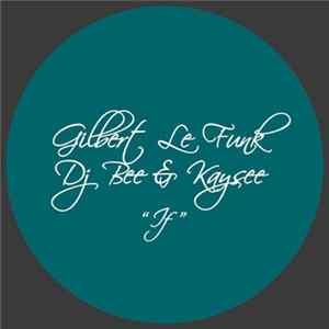 Gilbert Le Funk, DJ Bee, Kaysee - If FLAC
