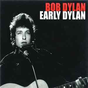 Bob Dylan - Early Dylan FLAC