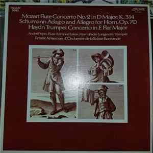 André Pépin, Edmond Leloir, Paolo Longinotti, Ernest Ansermet, L'Orchestre De La Suisse Romande - Mozart Flute Concerto No. 2 In D Major, K. 314 Schumann Adagio And Allegro For Horn, Op. 70 Haydn Trumpet Concerto In E Flat Major FLAC