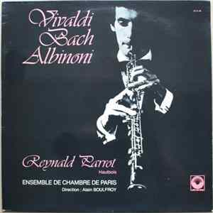 Vivaldi / Bach / Albinoni, Reynald Parrot, Ensemble de Chambre de Paris , Direction : Alain Boulfroy - Concertos FLAC