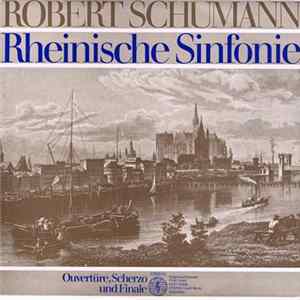 Robert Schumann - Rheinische Sinfonie / Ouvertüre, Scherzo Und Finale FLAC
