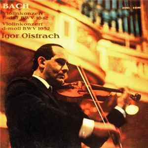 Bach, Igor Oistrach - Bach Violinkonzert E-Dur BWV 1042, Violinkonzert D-Moll BWV 1052 FLAC