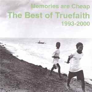 Truefaith - Memories Are Cheap: The Best Of Truefaith 1993-2000 FLAC