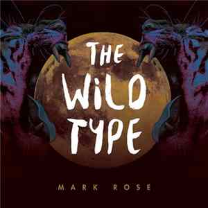 Mark Rose - The Wild Type FLAC
