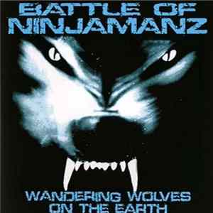 Battle Of Ninjamanz - Wandering Wolves On The Earth FLAC