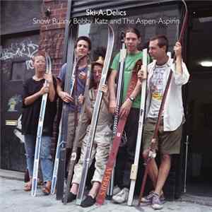 Ski-A-Delics - Snow Bunny Bobby Katz And The Aspen-Aspirin FLAC