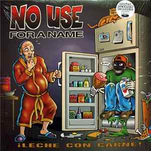 No Use For A Name - ¡Leche Con Carne! FLAC