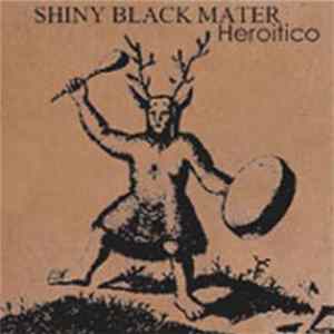 Shiny Black Mater - Heroitico FLAC