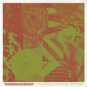 Younghusband - Carousel / Nothing Nothing FLAC