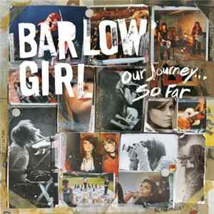 BarlowGirl - Our Journey... So Far FLAC