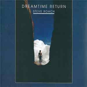 Steve Roach - Dreamtime Return (30th Anniversary High Definition Remastered Edition) FLAC