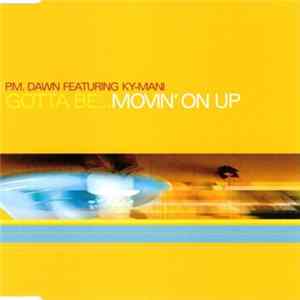 P.M. Dawn Featuring Ky-Mani - Gotta Be...Movin' On Up FLAC