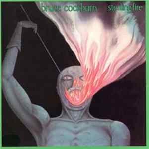 Bruce Cockburn - Stealing Fire FLAC