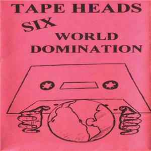 Various - Tape Heads Six - World Domination FLAC
