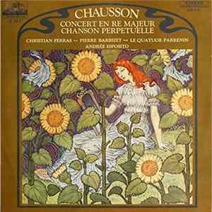Chausson / Christian Ferras ~ Pierre Barbizet ~ Le Quatuor Parrenin ~ Andrée Esposito - Concert En Ré Majeur - Chanson Perpétuelle FLAC