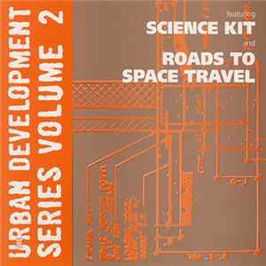 Science Kit / Roads To Space Travel - The Urban Development Series Volume 2 FLAC