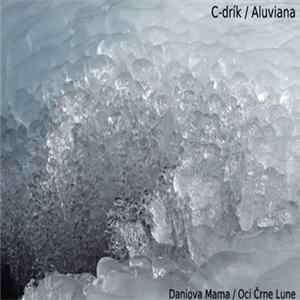 C-drík / Aluviana - Daniova Mama / Oci Črne Lune FLAC