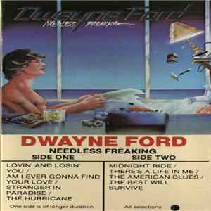 Dwayne Ford - Needless Freaking FLAC