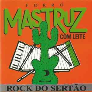 Forró Mastruz Com Leite - Rock Do Sertão (Vol. 4) FLAC