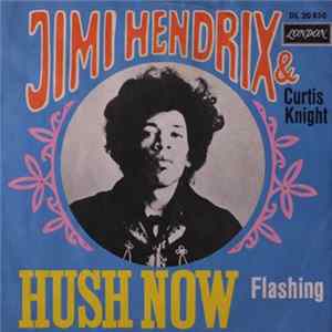 Jimi Hendrix & Curtis Knight - Hush Now FLAC