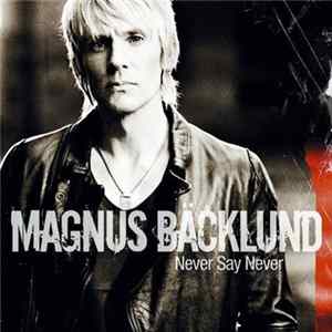 Magnus Bäcklund - Never Say Never FLAC