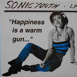 Sonic Youth - Happiness Is A Warm Gun... FLAC
