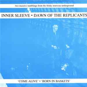 Inner Sleeve / Dawn Of The Replicants - Come Alive / Born In Baskets FLAC