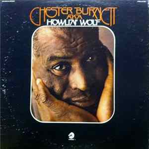 Howlin' Wolf - Chester Burnett A.K.A. Howlin' Wolf FLAC