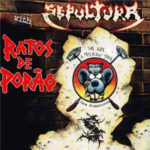 Sepultura With Ratos De Porão - We Are A Fuckin' Shit FLAC