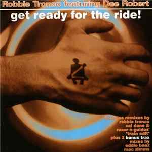Robbie Tronco Featuring Dee Robert - Get Ready For The Ride! FLAC