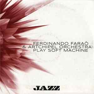 Ferdinando Faraò & Artchipel Orchestra - Play Soft Machine FLAC