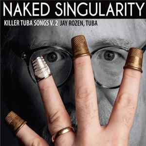 Jay Rozen - Naked Singularity; Killer Tuba Songs V. 2 FLAC